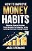 How to Improve Money Habits by Alex Sterling