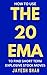 THE 20 EMA: How To Use The ...