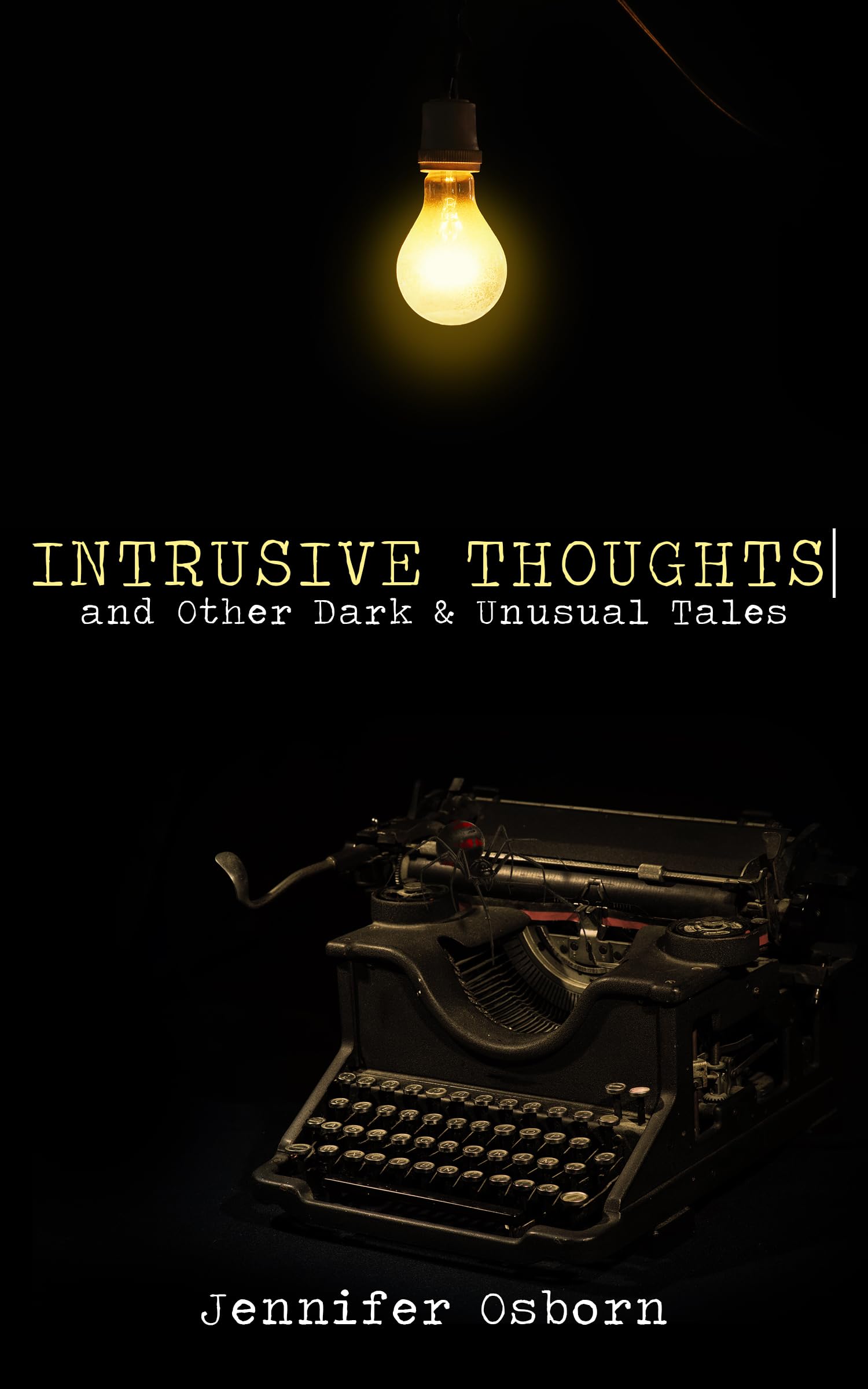 Intrusive Thoughts: and Other Dark & Unusual Tales (Kindle Edition)