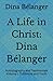 A Life in Christ by Dina Bélanger