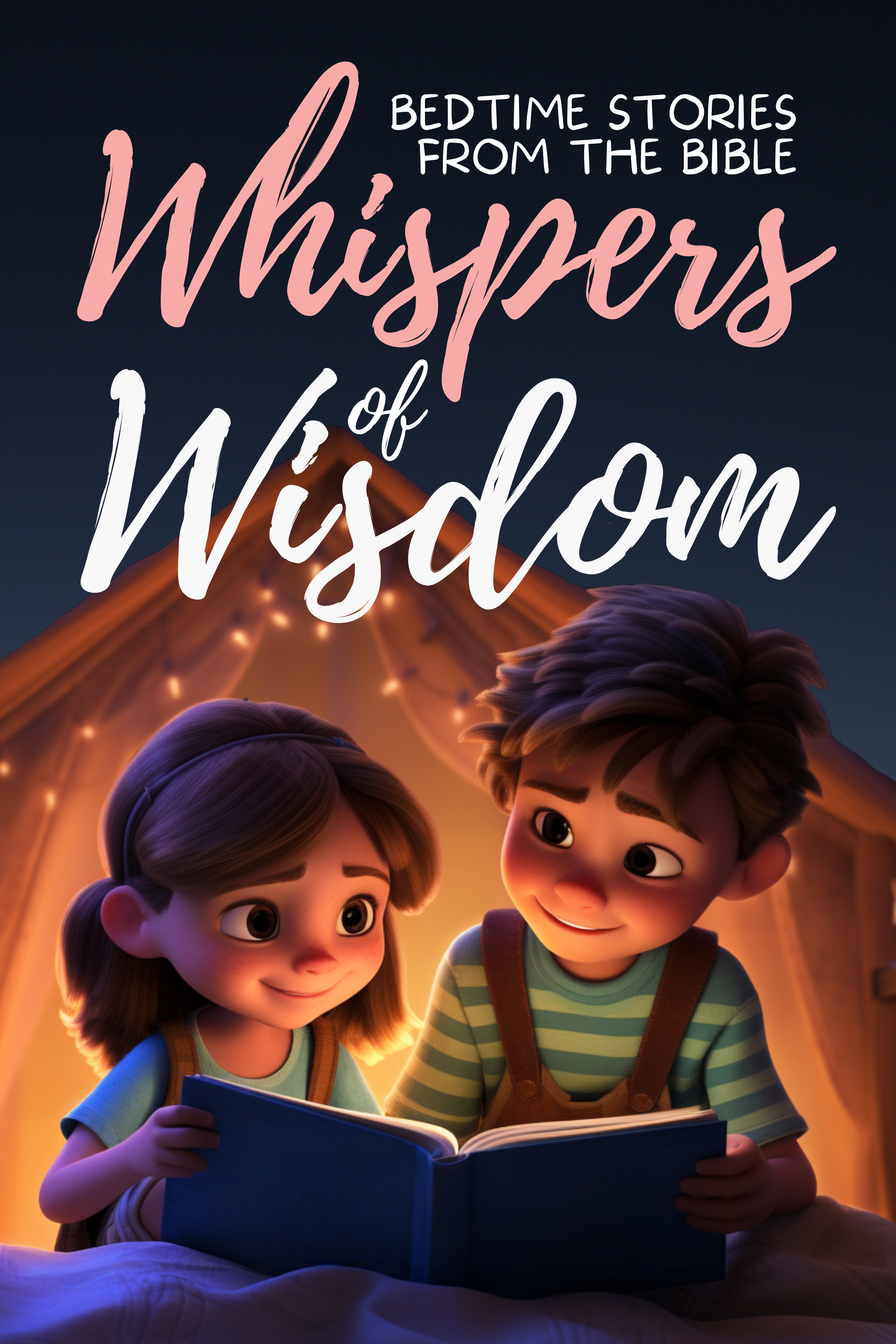 Whispers of Wisdom: Bedtime Stories from the Bible - Inspirational Tales for Kids, Christian Children's Books, Moral Lessons, Faith, and Family Devotions
