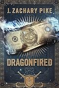 Dragonfired (The Dark Profit Saga, #3)