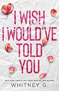 I Wish I Would've Told You (Forbidden Wishes #1)