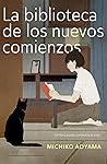 La biblioteca de los nuevos comienzos by Michiko Aoyama