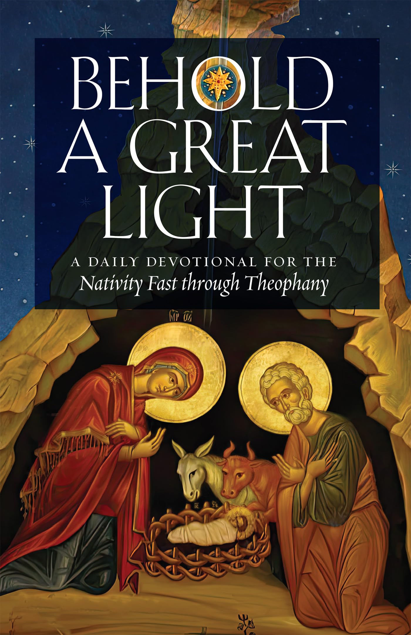 Behold a Great Light: A Daily Devotional for the Nativity Fast through Theophany (Kindle Edition)