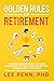 The Golden Rules of Retirem...