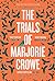 The Trials of Marjorie Crowe by C.S. Robertson