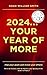 2024… Your Year of More Plan your goals and invest your efforts (The A to Z book series 1) by Noah William Smith