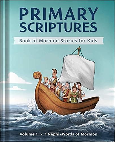Primary Scriptures: Book of Mormon Stories for Kids (Vol. 1)