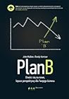 Plan B: Otwórz sie na nowe, lepsze perspektywy dla Twojego biznesu (Polish Edition)
