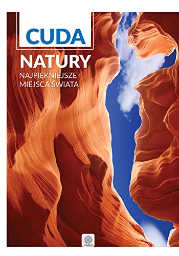 Cuda natury: Najpiekniejsze miejsca swiata (Polish Edition)