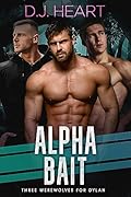 Alpha Bait: Three Werewolves for Dylan