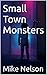 Small Town Monsters