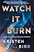 Watch It Burn