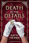 Death in the Details by Katie Tietjen