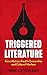 Triggered Literature: Cancellation, Stealth Censorship and Cultural Warfare