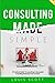 CONSULTING MADE SIMPLE: A P...