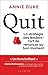 Quit: La stratégie des leaders : l'art de renoncer au bon moment.