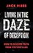 Living in the Daze of Decep...
