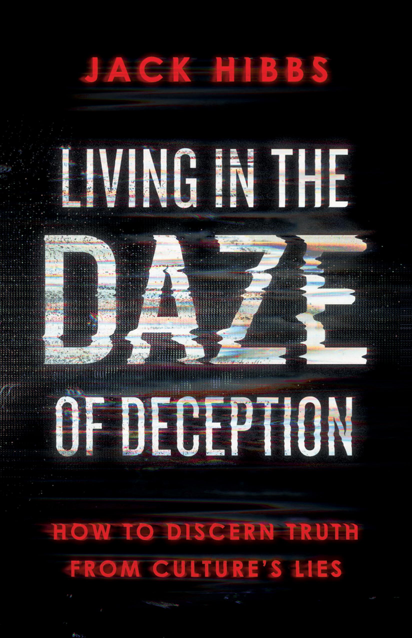 Living in the Daze of Deception: How to Discern Truth from Culture's Lies (Kindle Edition)