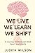 We Live. We Learn. We Shift...