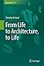 From Life to Architecture, to Life by Timothy Ireland