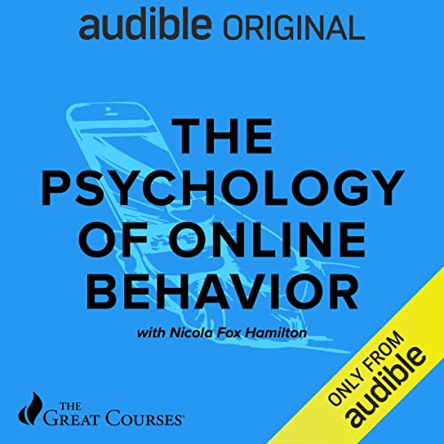 The Psychology of Online Behavior - The Great Courses