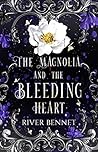 The Magnolia and the Bleeding Heart by River Bennet