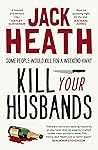 Kill Your Husbands by Jack Heath