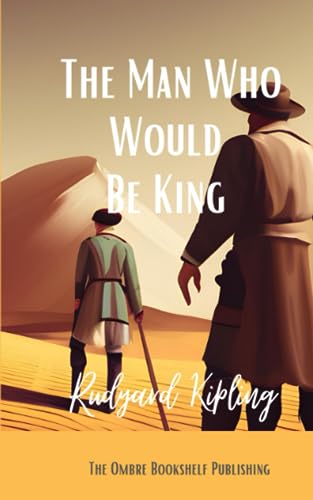 The Man Who Would Be King: A Novella