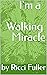 I'm a Walking Miracle