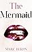 The Mermaid by Marc Berlin The Mermaid by Marc Berlin