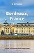 Bordeaux, France: Plus Saint-Émilion, Arcachon, and Bordeaux Wines (Works by B G Preston / Barry Sanders)