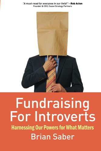 Fundraising for Introverts: Harnessing Our Powers for What Matters (Paperback)