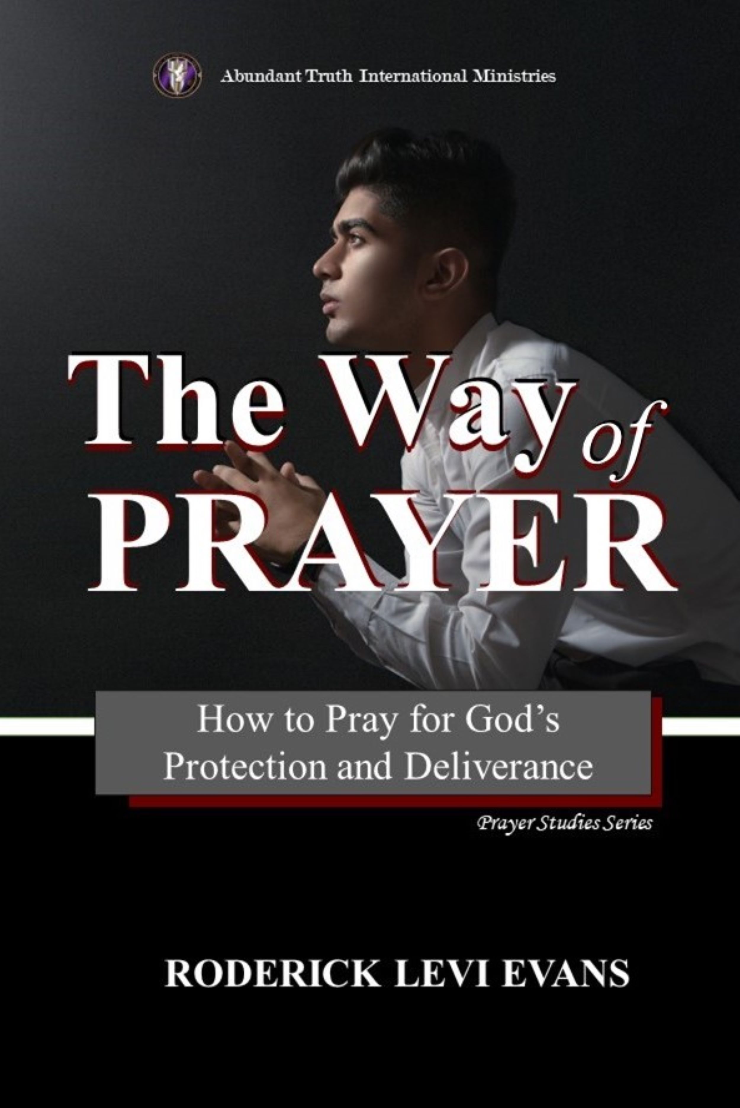 The Way of Prayer: How to Pray for God's Protection and Deliverance (Prayer Studies Series)