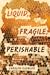 Liquid, Fragile, Perishable