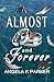 Almost and Forever