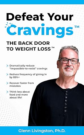Defeat Your Cravings(tm): The Back Door to Weight Loss(tm)