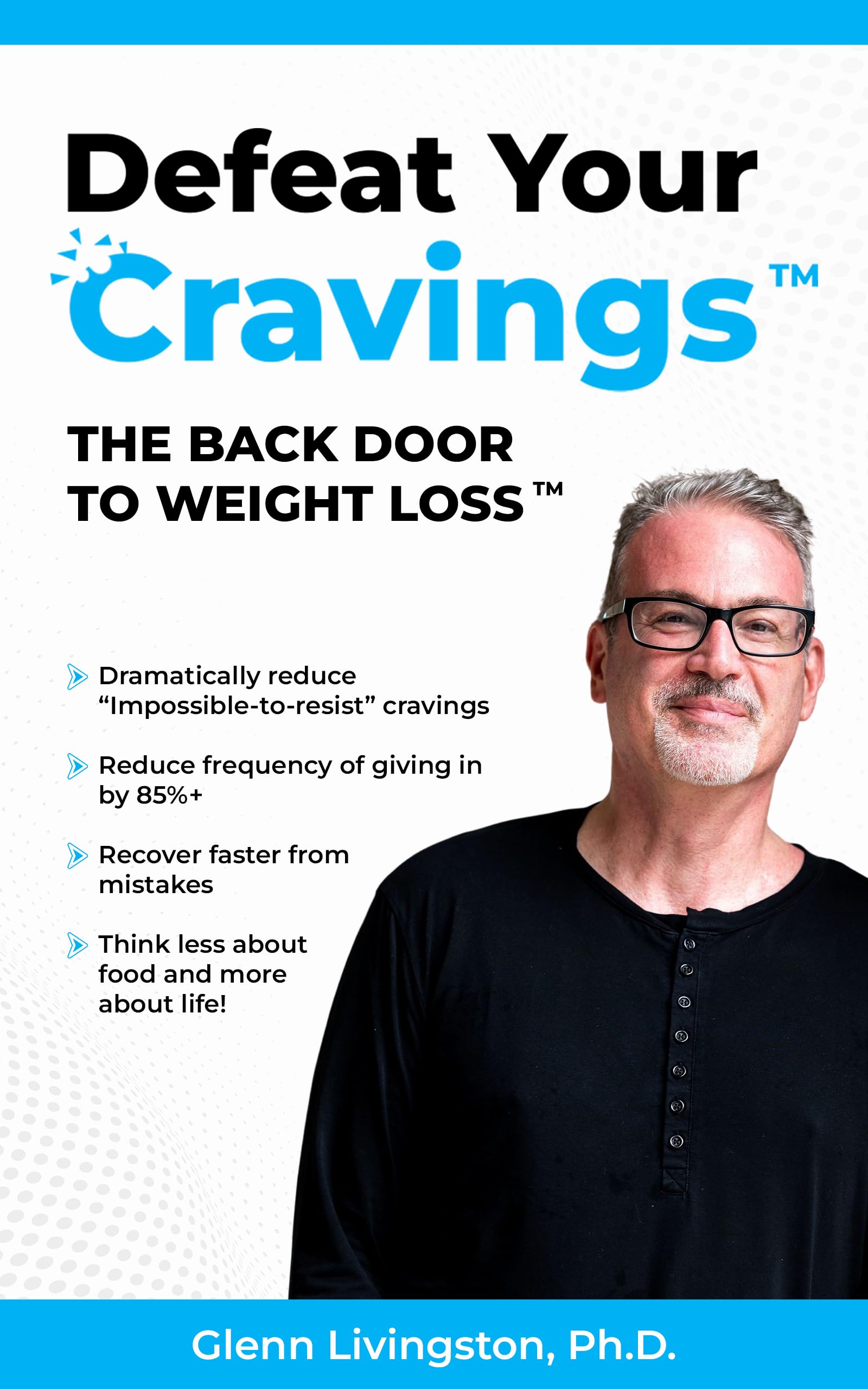 Defeat Your Cravings(tm): The Back Door to Weight Loss(tm)