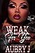 Weak for You