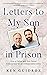 Letters to My Son in Prison by Ken  Guidroz