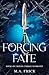 Forcing Fate (Fate Unravele...