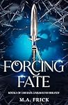 Forcing Fate