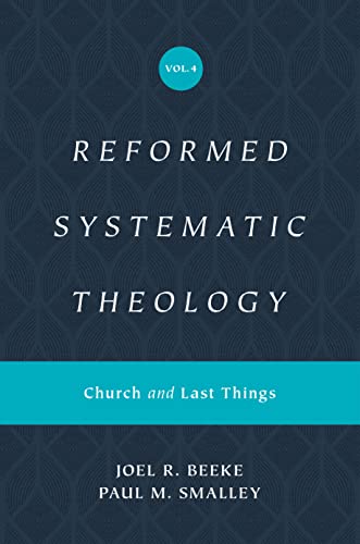 Reformed Systematic Theology, Volume 4: Church and Last Things (Hardcover)