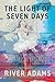 The Light of Seven Days by River Adams