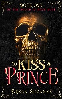 To Kiss a Prince (Bound In Bone Duet #1)