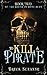 To Kill a Pirate (Bound In ...