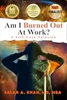 Am I Burned out at Work? by Salar A. Khan