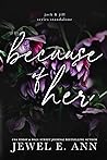 Because of Her by Jewel E. Ann