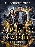 Alpha Leo and the Heart of Fire (The Rossi Legacies Book 1)